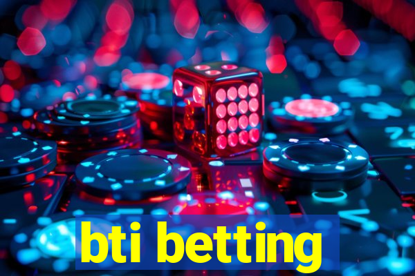 bti betting